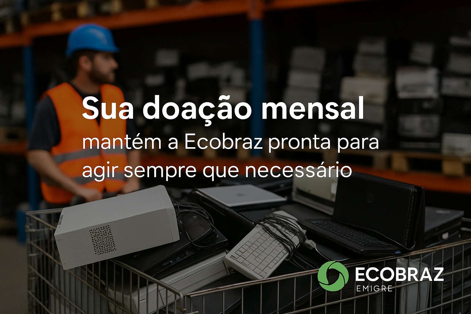 Sua doação mensal mantém a Ecobraz pronta para agir sempre que necessário
