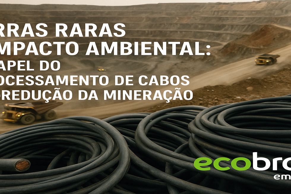 Terras Raras e Impacto Ambiental: O Papel do Processamento de Cabos na Redução da Mineração