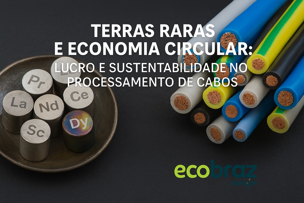 Terras Raras e Economia Circular: Lucro e Sustentabilidade no Processamento de Cabos