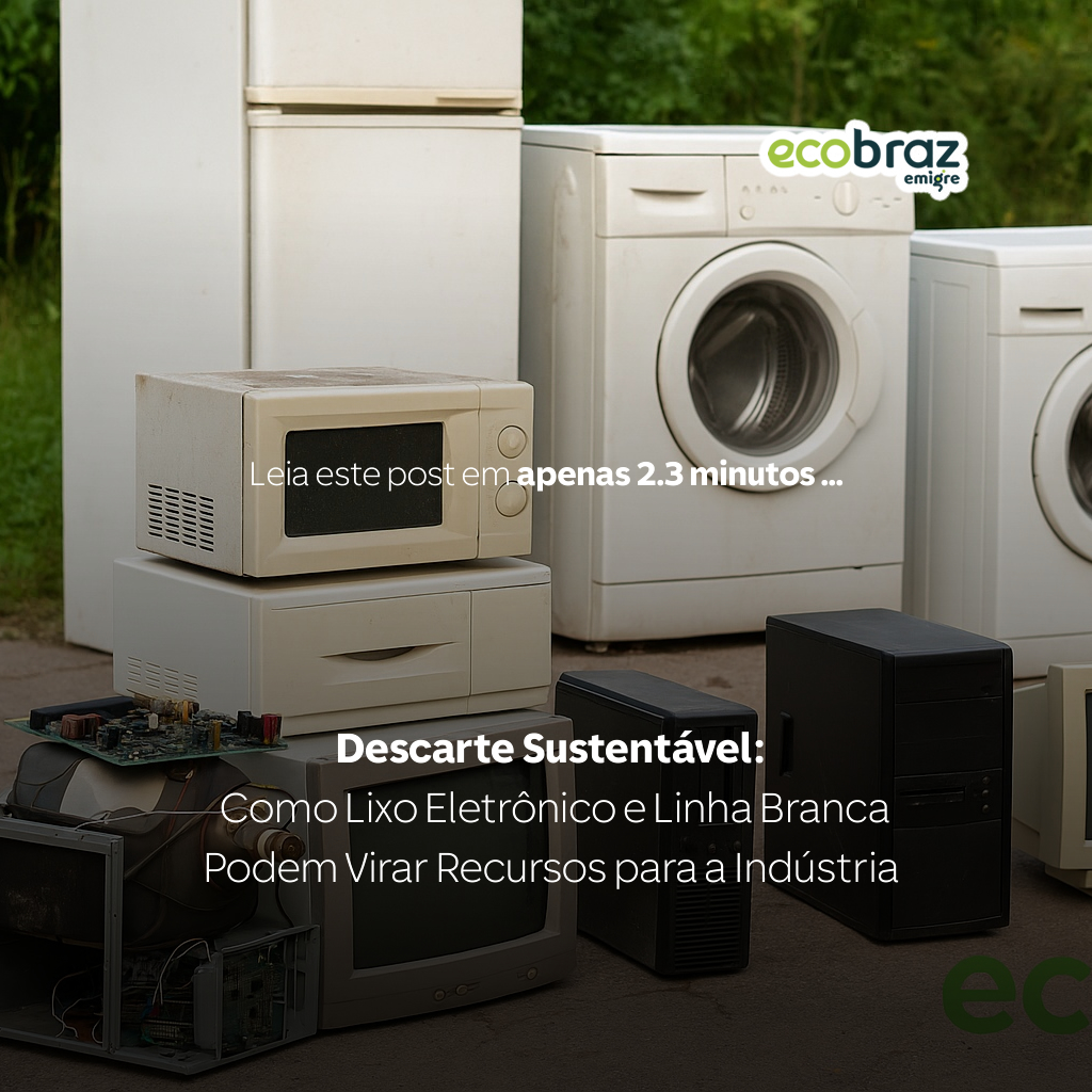 Descarte Sustentável: Como Lixo Eletrônico e Linha Branca Podem Virar Recursos para a Indústria