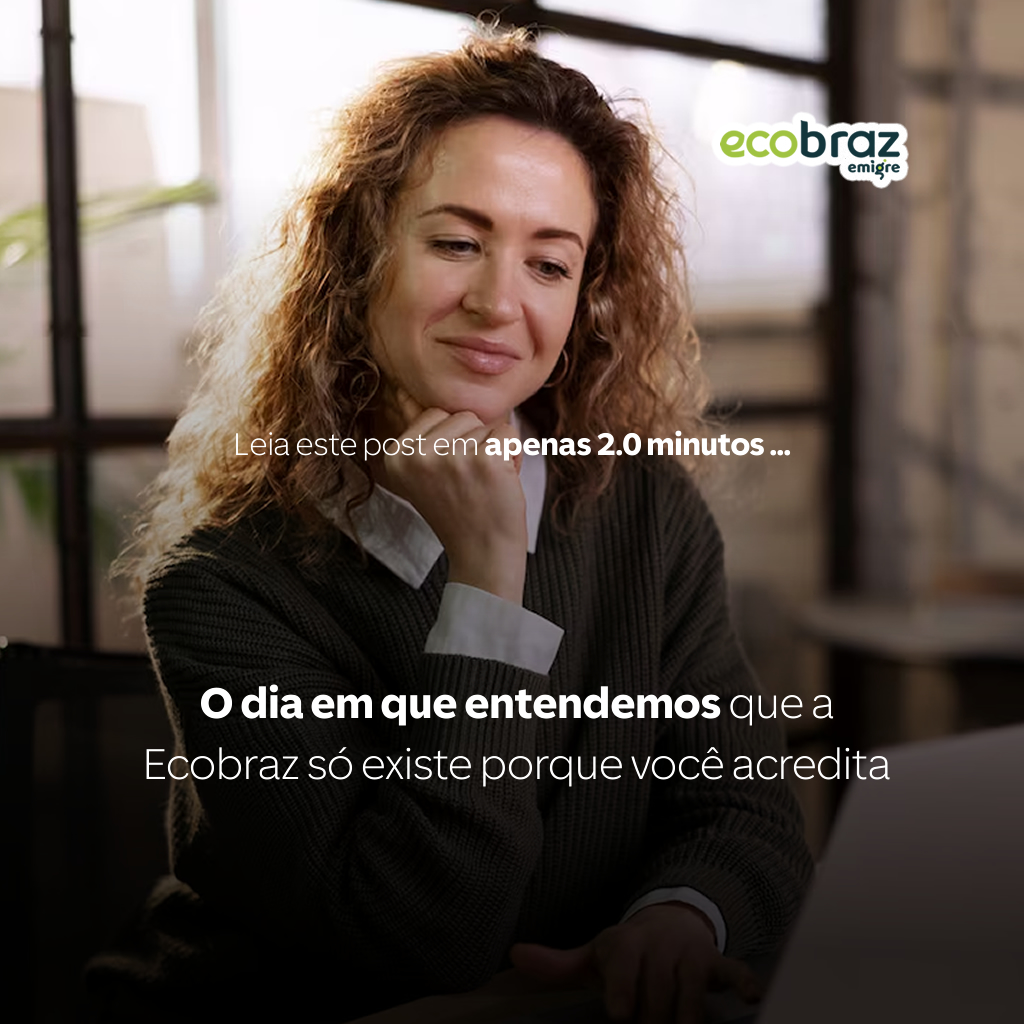 O dia em que entendemos que a Ecobraz só existe porque você acredita