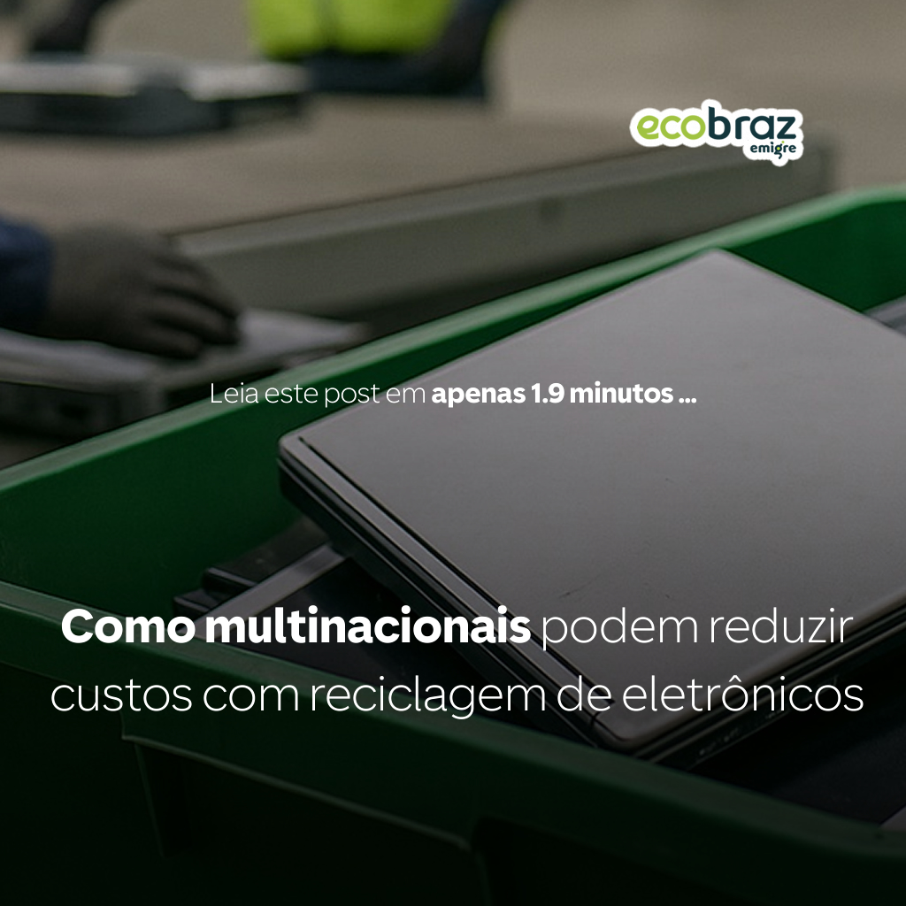 Como multinacionais podem reduzir custos com reciclagem de eletrônicos