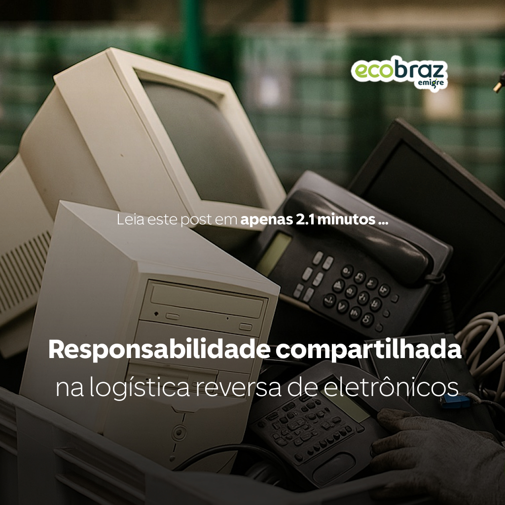 Responsabilidade compartilhada na logística reversa de eletrônicos