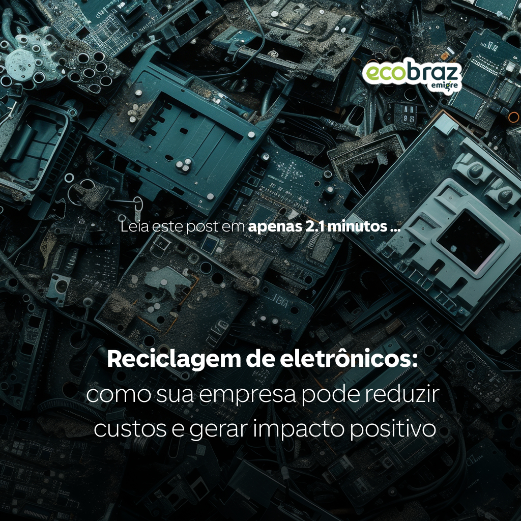 Reciclagem de eletrônicos: como sua empresa pode reduzir custos e gerar impacto positivo
