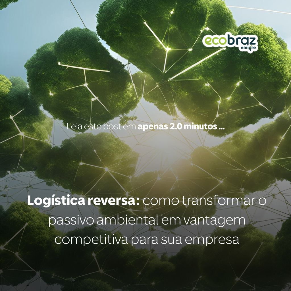 Logística reversa: como transformar o passivo ambiental em vantagem competitiva para sua empresa