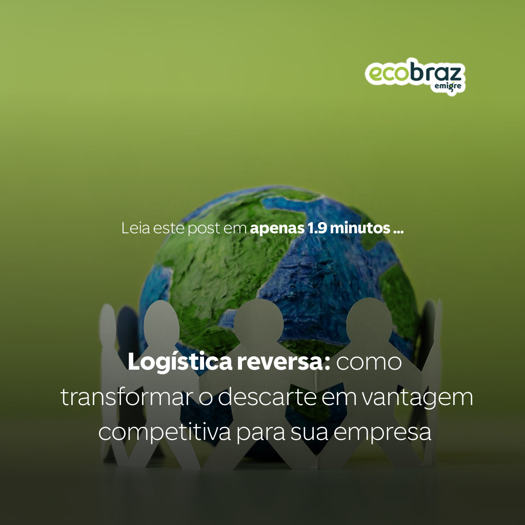 Logística reversa: como transformar o descarte em vantagem competitiva para sua empresa