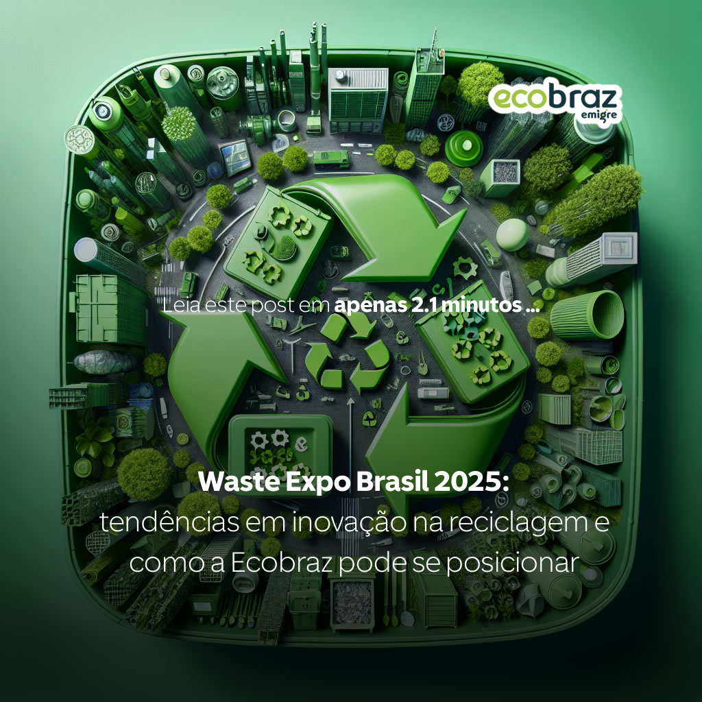 Waste Expo Brasil 2025: tendências em inovação na reciclagem e como a Ecobraz pode se posicionar