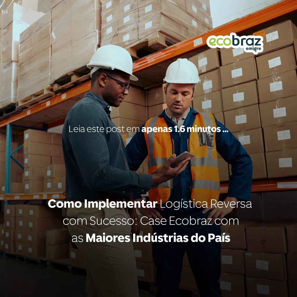 Como Implementar Logística Reversa com Sucesso: Case Ecobraz com as Maiores Indústrias do País