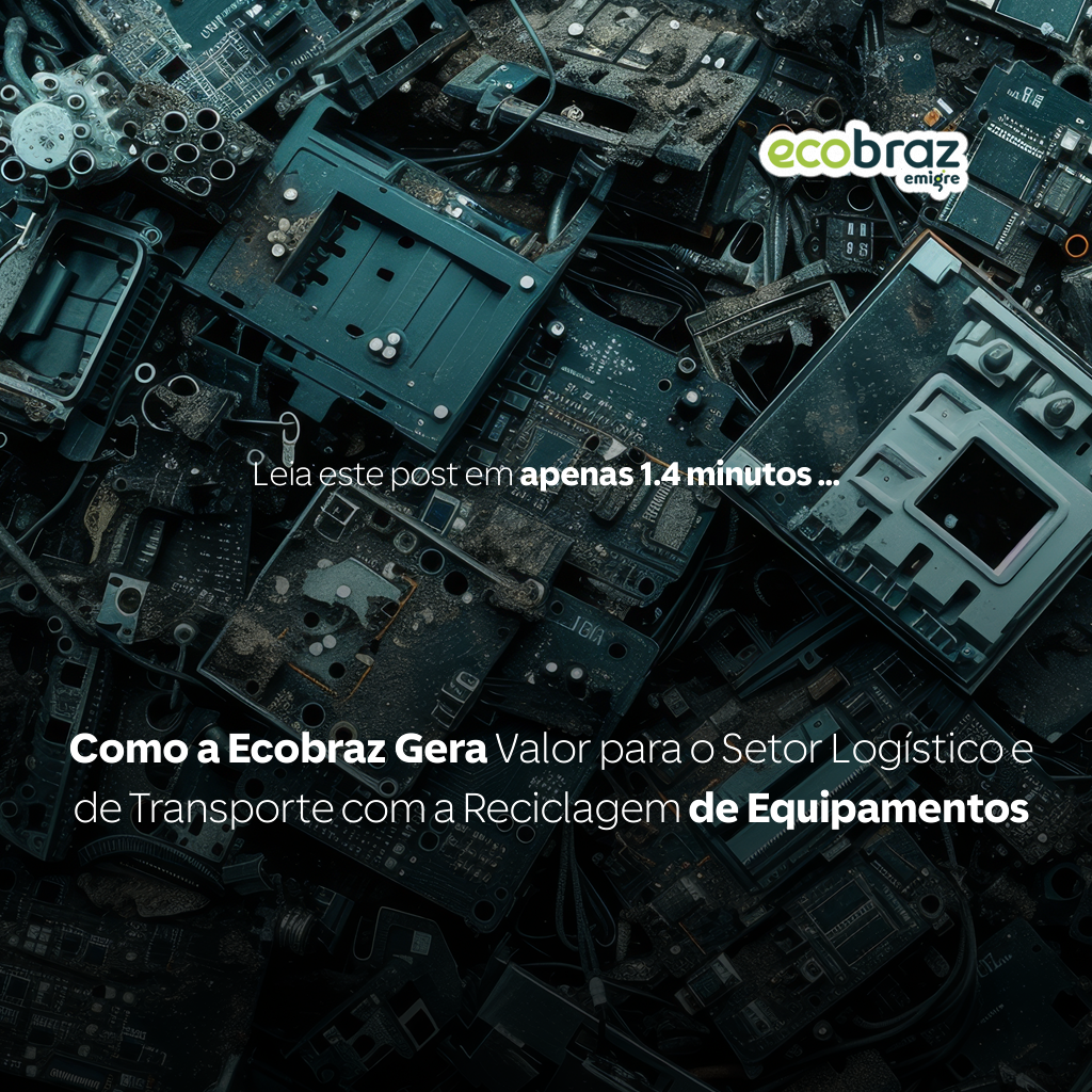 Como a Ecobraz Gera Valor para o Setor Logístico e de Transporte com a Reciclagem de Equipamentos