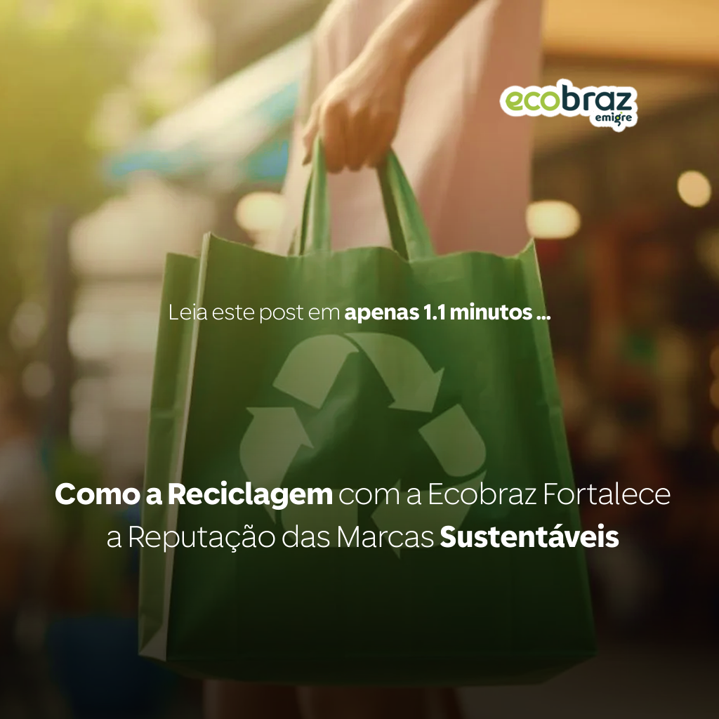 Como a Reciclagem com a Ecobraz Fortalece a Reputação das Marcas Sustentáveis
