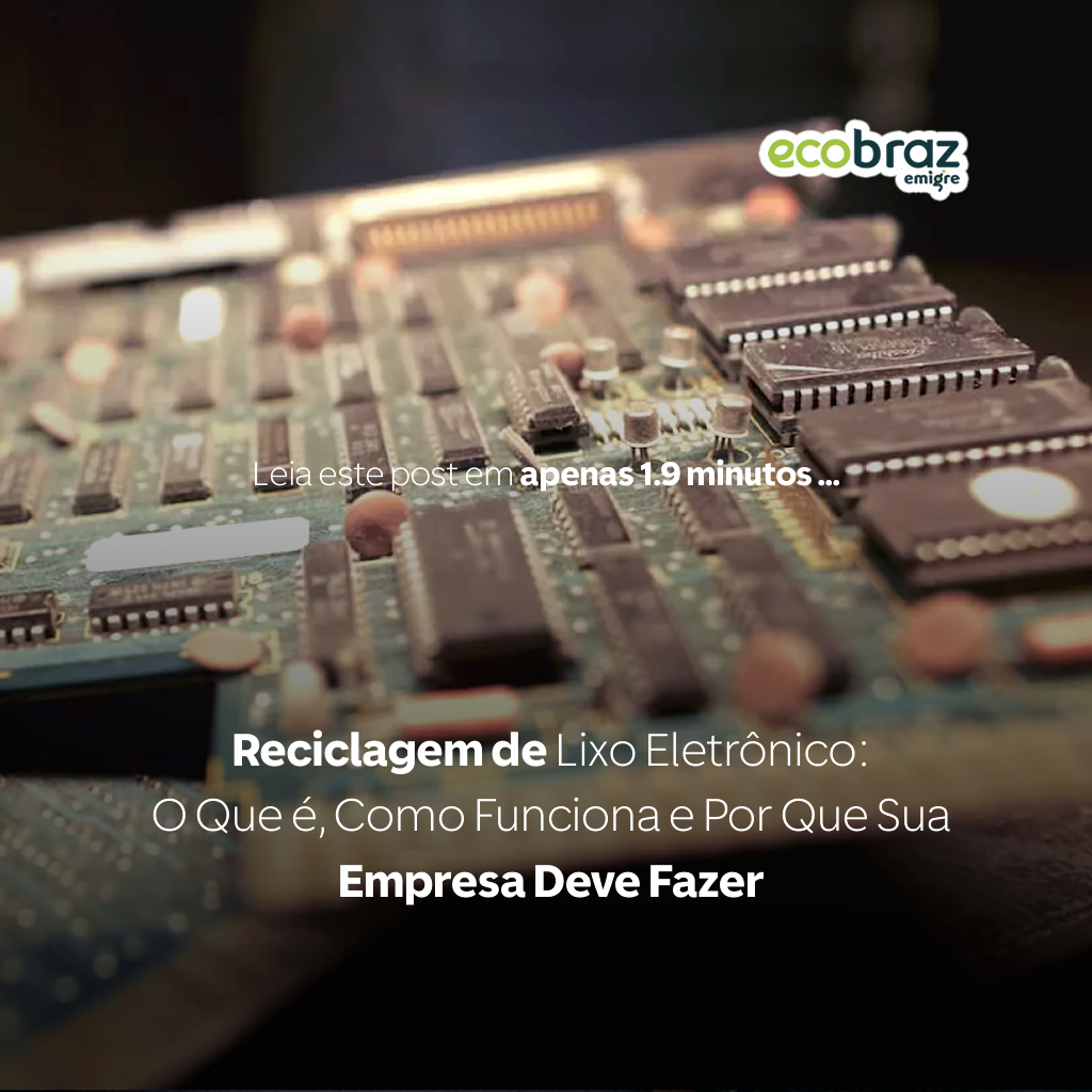 Reciclagem de Lixo Eletrônico: O Que é, Como Funciona e Por Que Sua Empresa Deve Fazer
