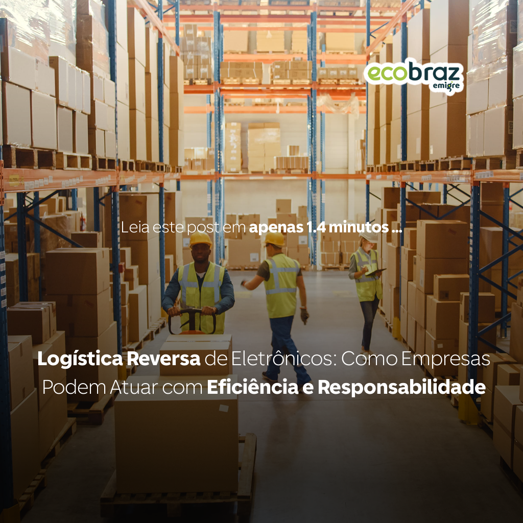 Logística Reversa de Eletrônicos: Como Empresas Podem Atuar com Eficiência e Responsabilidade