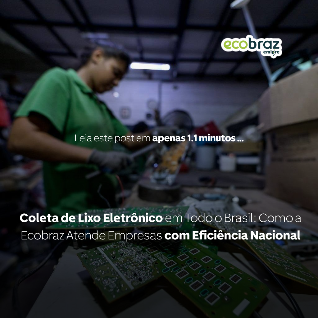 Coleta de Lixo Eletrônico em Todo o Brasil: Como a Ecobraz Atende Empresas com Eficiência Nacional