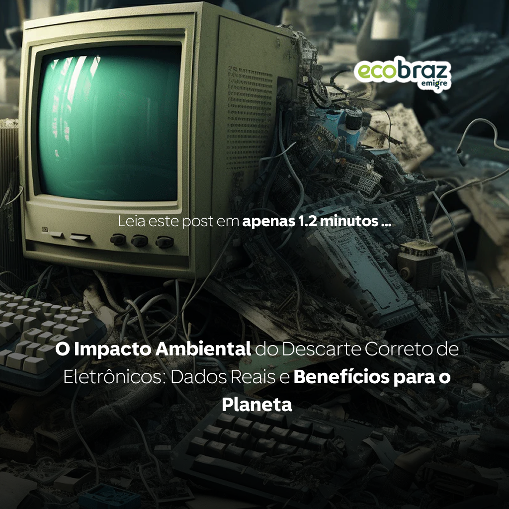 O Impacto Ambiental do Descarte Correto de Eletrônicos: Dados Reais e Benefícios para o Planeta