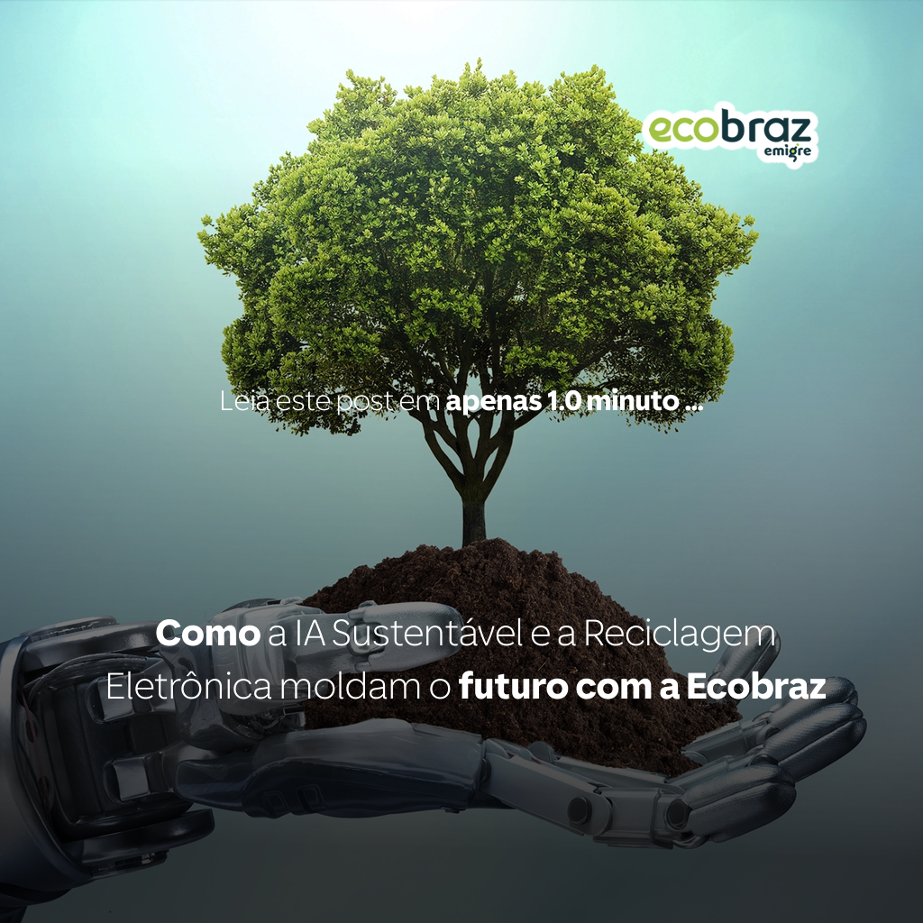 Como a IA Sustentável e a Reciclagem Eletrônica moldam o futuro com a Ecobraz