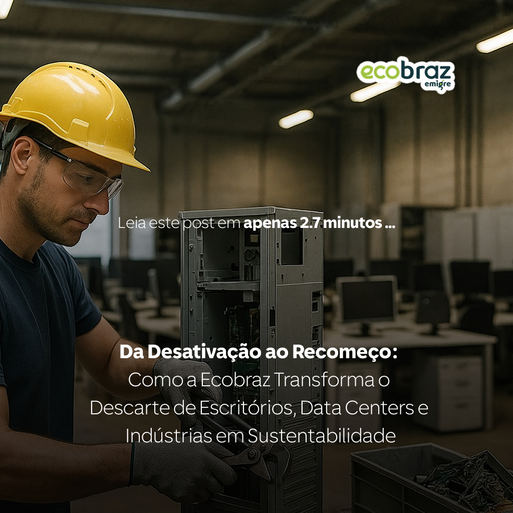 Da Desativação ao Recomeço: Como a Ecobraz Transforma o Descarte de Escritórios, Data Centers e Indústrias em Sustentabilidade