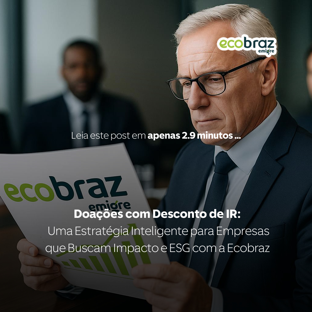 Doações com Desconto de IR: Uma Estratégia Inteligente para Empresas que Buscam Impacto e ESG com a Ecobraz