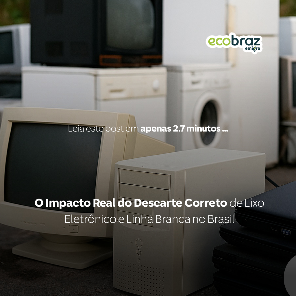 O Impacto Real do Descarte Correto de Lixo Eletrônico e Linha Branca no Brasil