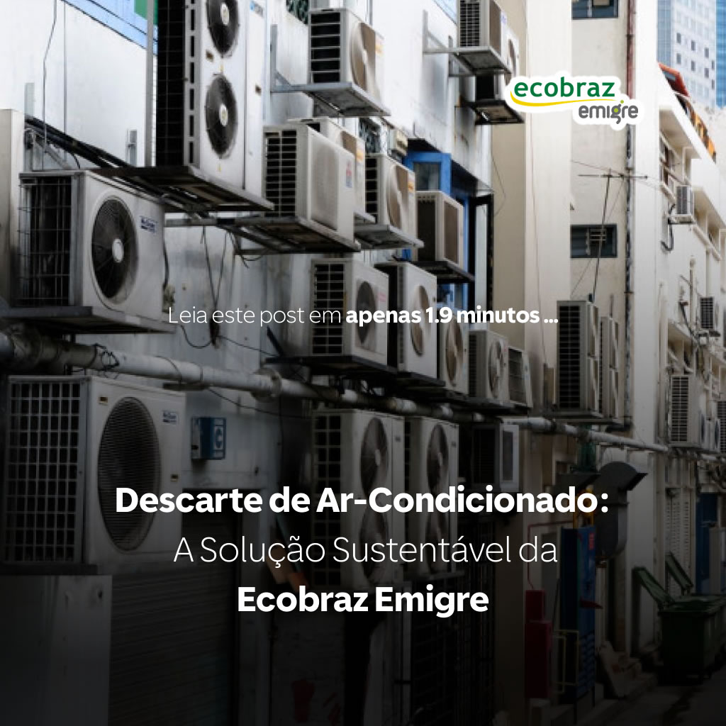 Descarte de Ar-Condicionado: A Solução Sustentável da Ecobraz Emigre