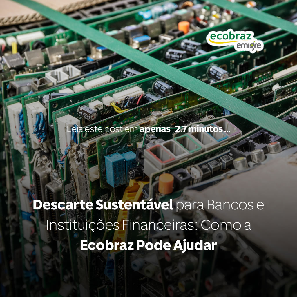 Descarte Sustentável para Bancos e Instituições Financeiras: Como a Ecobraz Pode Ajudar