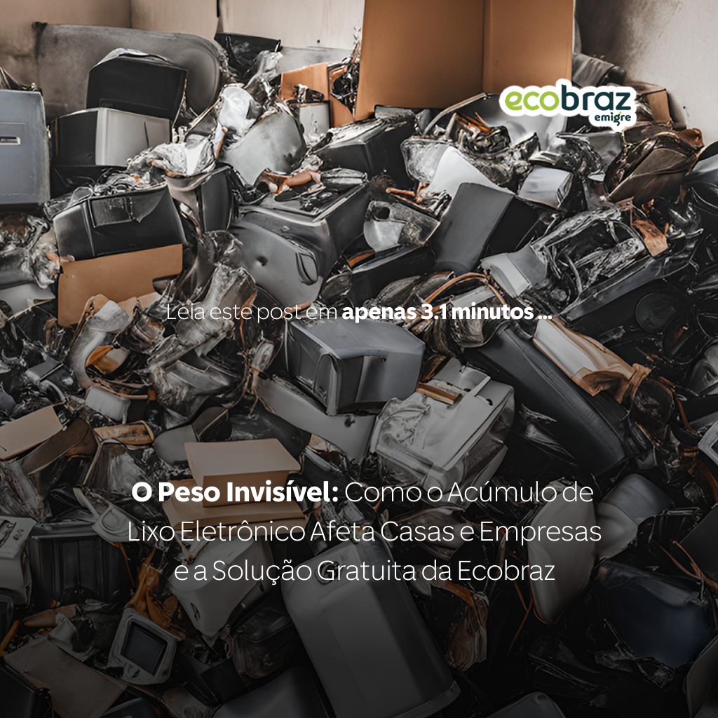 O Peso Invisível: Como o Acúmulo de Lixo Eletrônico Afeta Casas e Empresas e a Solução Gratuita da Ecobraz