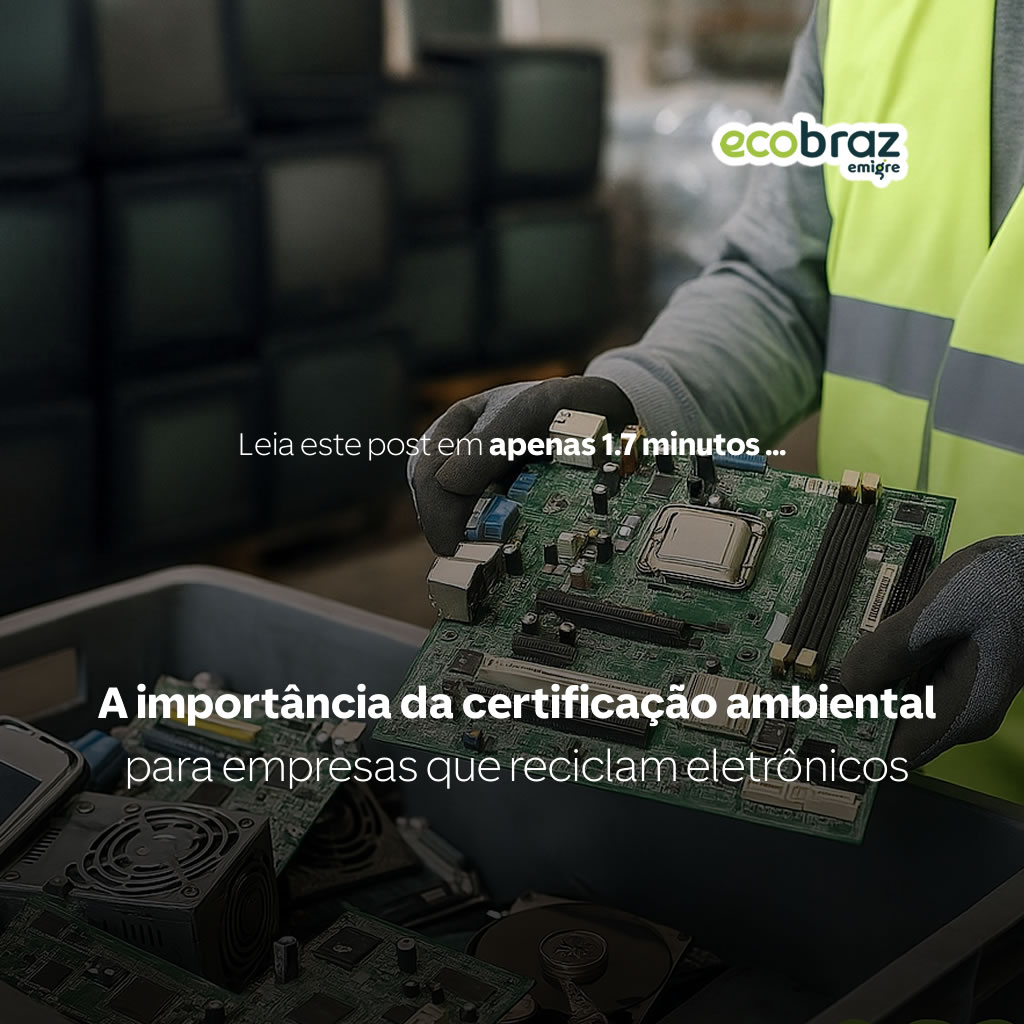 A importância da certificação ambiental para empresas que reciclam eletrônicos