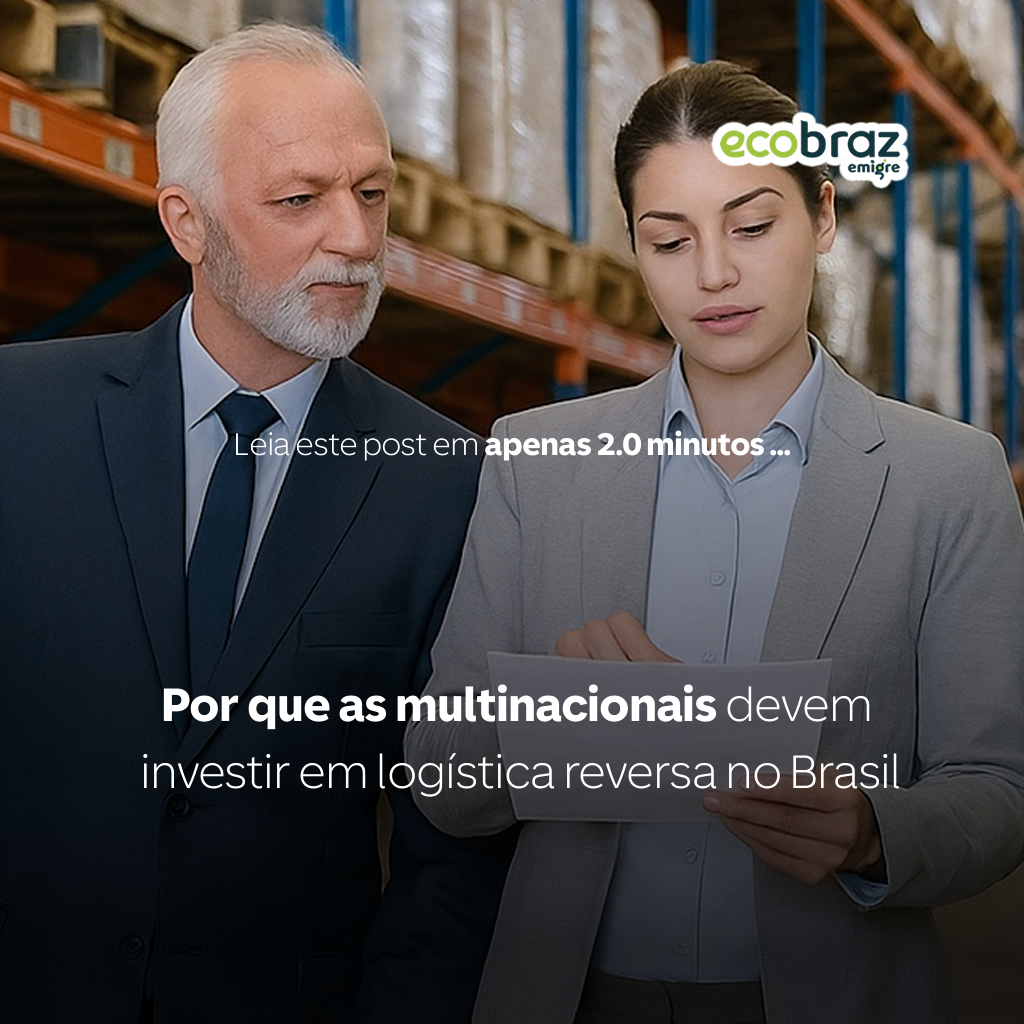 Por que as multinacionais devem investir em logística reversa no Brasil
