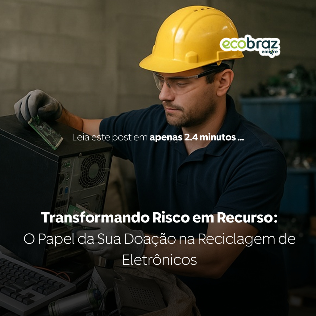 Transformando Risco em Recurso: O Papel da Sua Doação na Reciclagem de Eletrônicos