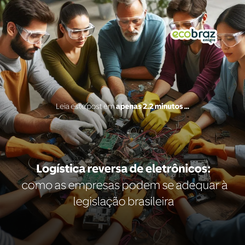 Logística reversa de eletrônicos: como as empresas podem se adequar à legislação brasileira