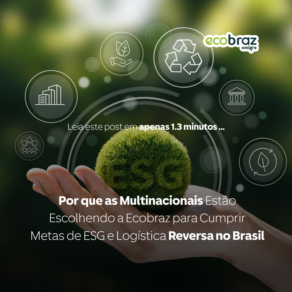 Por que as Multinacionais Estão Escolhendo a Ecobraz para Cumprir Metas de ESG e Logística Reversa no Brasil