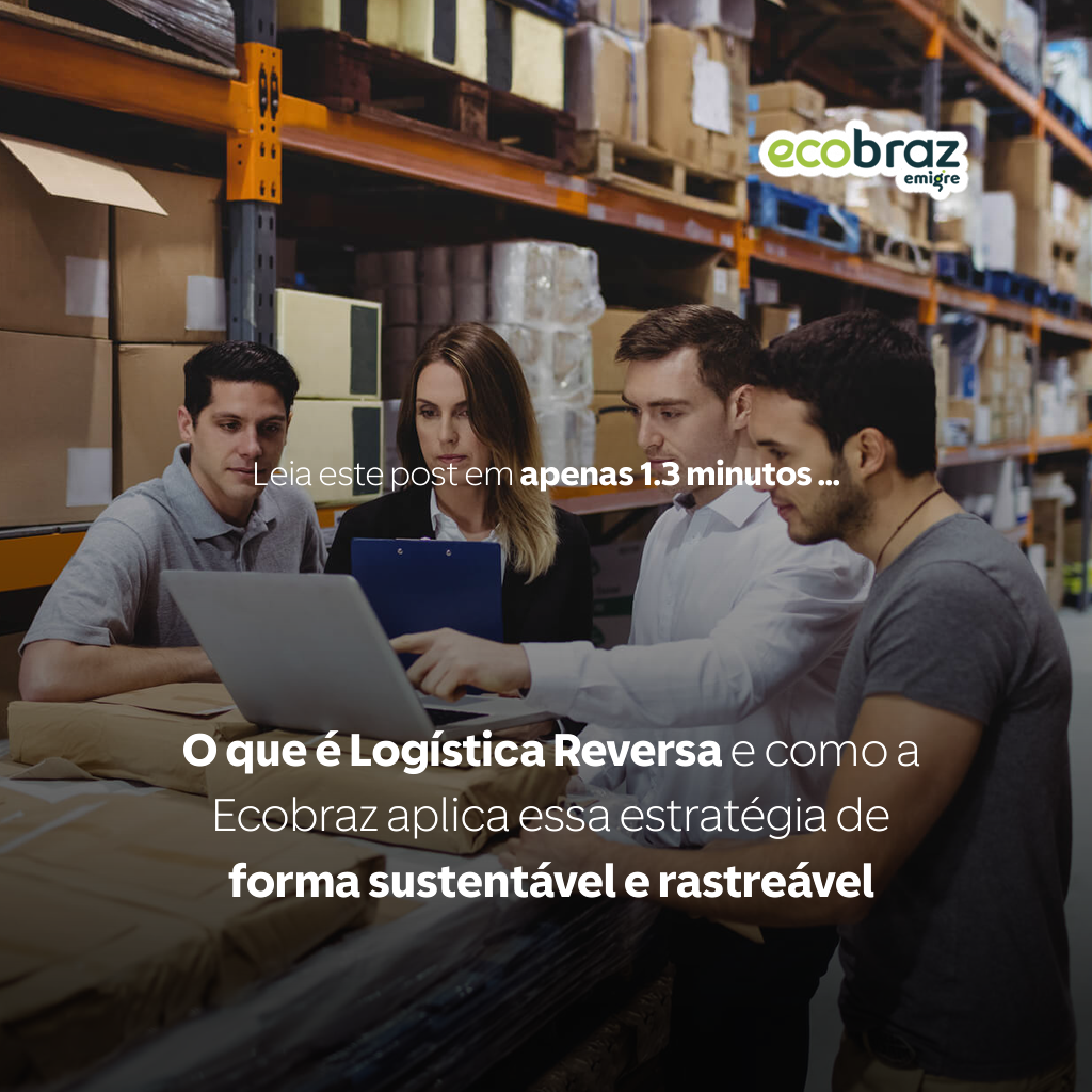O que é Logística Reversa e como a Ecobraz aplica essa estratégia de forma sustentável e rastreável
