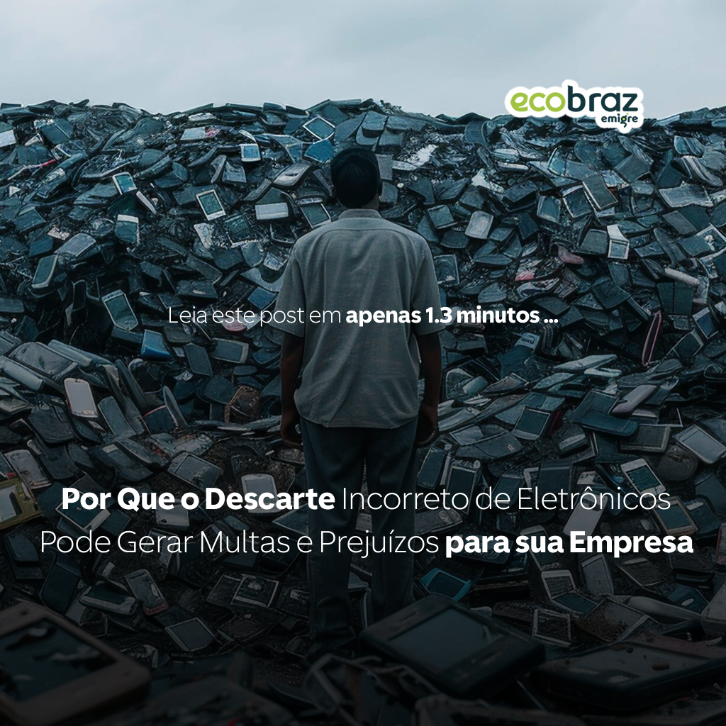 Por Que o Descarte Incorreto de Eletrônicos Pode Gerar Multas e Prejuízos para sua Empresa