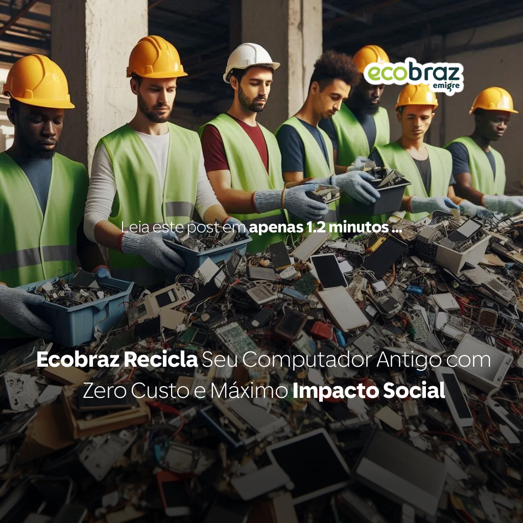 Ecobraz Recicla Seu Computador Antigo com Zero Custo e Máximo Impacto Social