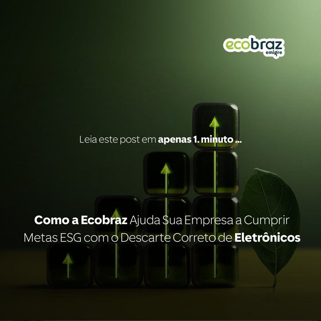 Como a Ecobraz Ajuda Sua Empresa a Cumprir Metas ESG com o Descarte Correto de Eletrônicos