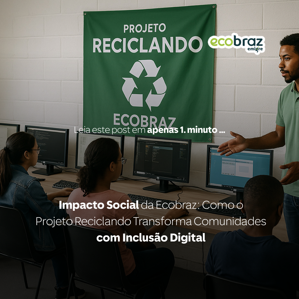 Impacto Social da Ecobraz: Como o Projeto Reciclando Transforma Comunidades com Inclusão Digital