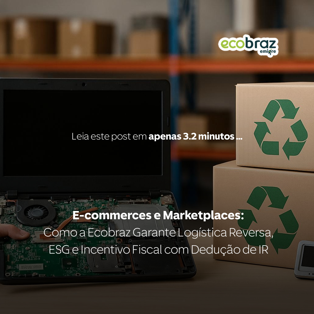 E-commerces e Marketplaces: Como a Ecobraz Garante Logística Reversa, ESG e Incentivo Fiscal com Dedução de IR